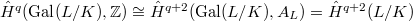 $\hat H^q(\Gal(L/K),\mathbb{Z})\cong \hat H^{q+2}(\Gal(L/K), A_L)=\hat H^{q+2}(L/K)$