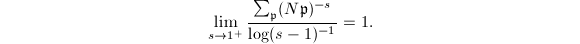 $$\lim_{s\rightarrow 1^+}\frac{\sum_\mathfrak{p}(N \mathfrak{p})^{-s}}{\log (s-1)^{-1}}=1.$$