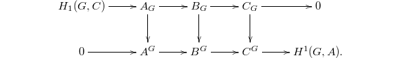 $$\xymatrix{ H_1(G,C) \ar[r] & A_G \ar[r] \ar[d] & B_G \ar[r] \ar[d]  & C_G \ar[r] \ar[d] & 0\\ 0 \ar[r] & A^G \ar[r] & B^G \ar[r] & C^G \ar[r] & H^1(G,A).}$$