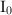 $\mathrm{I}_0$