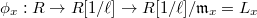 $\phi_x: R\rightarrow R[1/\ell]\rightarrow R[1/\ell]/\mathfrak{m}_x=L_x$