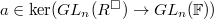 $a\in \ker(GL_n(R^\Box)\rightarrow GL_n(\mathbb{F}))$