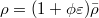 $\rho=(1+\phi\varepsilon)\bar\rho$