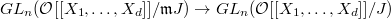 $GL_n(\mathcal{O}[ [X_1,\ldots, X_d] ]/\mathfrak{m}J)\rightarrow GL_n(\mathcal{O}[ [X_1,\ldots, X_d] ]/J)$