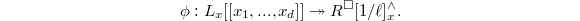 $$\phi:L_x[ [x_1,...,x_d] ]\twoheadrightarrow R^\Box[1/\ell]_x^\wedge.$$