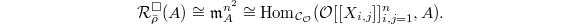 $$\mathcal{R}^\Box_{\bar\rho}(A)\cong\mathfrak{m}_A^{n^2}\cong\Hom_{\mathcal{C}_\mathcal{O}}(\mathcal{O}[ [X_{i,j}] ]_{i,j=1}^n, A).$$