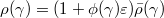 $\rho(\gamma)=(1+\phi(\gamma)\varepsilon)\bar\rho(\gamma)$