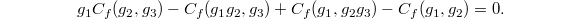 $$g_1 C_f(g_2,g_3)-C_f(g_1g_2,g_3)+C_f(g_1,g_2g_3)-C_f(g_1,g_2)=0.$$