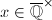 $x\in \overline{\mathbb{Q}}^\times$