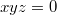 $xyz=0$
