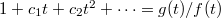 $1+c_1 t+c_2t^2+\cdots=g(t)/f(t)$