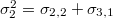 $\sigma_2^2=\sigma_{2,2}+\sigma_{3,1}$