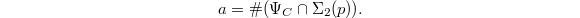 $$a=\#(\Psi_C \cap \Sigma_2(p)).$$