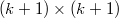 $(k+1)\times(k+1)$