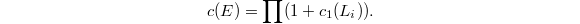 $$c(E)=\prod(1+c_1(L_i)).$$