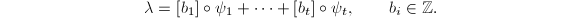 $$\lambda=[b_1]\circ \psi_1+\cdots+[b_t]\circ \psi_t,\qquad b_i\in\mathbb{Z}.$$