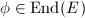 $\phi\in\End(E)$