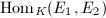 $\Hom_K(E_1, E_2)$