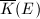 $\overline{K}(E)$