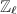 $\mathbb{Z}_{\ell}$