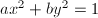 $ax^2+by^2=1$