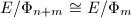 $E/\Phi_{n+m}\cong E/\Phi_{m}$