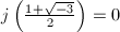 $j\left(\frac{1+\sqrt{-3}}{2}\right)=0$