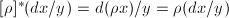 $[\rho]^*(dx/y)=d(\rho x)/y=\rho(dx/y)$