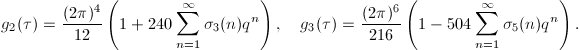 $$g_2(\tau)=\frac{(2\pi)^4}{12}\left(1+240\sum_{n=1}^\infty\sigma_3(n)q^n\right),\quad g_3(\tau)=\frac{(2\pi)^6}{216}\left(1-504\sum_{n=1}^\infty\sigma_5(n)q^n\right).$$