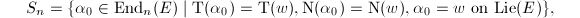 $$S_n=\{\alpha_0\in \End_n(E)\mid \mathrm{T}(\alpha_0)=\mathrm{T}(w), \mathrm{N}(\alpha_0)=\mathrm{N}(w), \alpha_0=w \text{ on } \mathrm{Lie}(E)\},$$