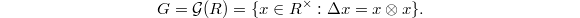 $$G=\mathcal{G}(R)=\{x\in R^\times: \Delta x=x \otimes x\}.$$