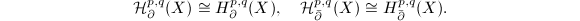 $$\mathcal{H}^{p,q}_\partial(X)\cong H^{p,q}_\partial(X),\quad \mathcal{H}^{p,q}_{\bar\partial}(X)\cong H^{p,q}_{\bar\partial}(X).$$