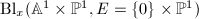 $\mathrm{Bl}_x(\mathbb{A}^1\times \mathbb{P}^1, E=\{0\}\times\mathbb{P}^1)$