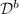$\mathcal{D}^b$