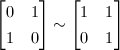 $\begin{bmatrix}0 & 1\\ 1&0\end{bmatrix}\sim\begin{bmatrix}1 &1\\0&1\end{bmatrix}$