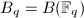 $B_q=B(\mathbb{F}_q)$