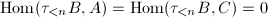 $\Hom(\tau_{<n}B,A)=\Hom(\tau_{<n}B, C)=0$
