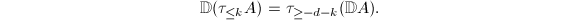 $$\mathbb{D}(\tau_{\le k}A)=\tau_{\ge -d-k}(\mathbb{D}A).$$