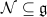 $\mathcal{N}\subseteq \mathfrak g$
