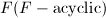 $F(F-\text{acyclic})$