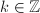$k\in\mathbb{Z}$
