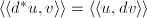 $\langle\langle d^*u, v\rangle\rangle=\langle\langle u, dv\rangle\rangle$
