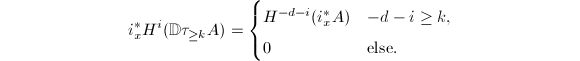 $$i_x^*H^i(\mathbb{D}\tau_{\ge k}A)=
\begin{cases}
  H^{-d-i}(i_x^*A) & -d-i\ge k, \\
  0 & \text{else}.
\end{cases}$$