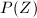 $P(Z)$
