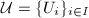 $\mathcal{U}=\{ U_i\}_{i\in I}$