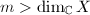 $m>\dim_\mathbb{C}X$