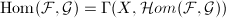 $\Hom(\mathcal{F},\mathcal{G})=\Gamma(X, \mathcal{H}om(\mathcal{F},\mathcal{G}))$