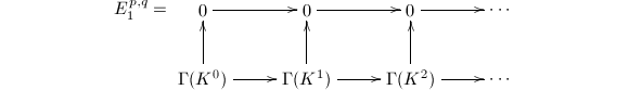 $$E_1^{p,q}=\xymatrix{0 \ar[r] & 0 \ar[r]& 0\ar[r] & \cdots\\ \Gamma(K^0)\ar[u]\ar[r] & \Gamma(K^1)\ar[u]\ar[r] & \Gamma(K^2) \ar[r]\ar[u] & \cdots }$$