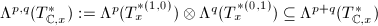 $\Lambda^{p,q}(T_{\mathbb{C}, x}^*):=\Lambda^p(T_x^{*(1,0)})\otimes\Lambda^q(T_x^{*(0,1)})\subseteq \Lambda^{p+q}(T_{\mathbb{C},x}^*)$