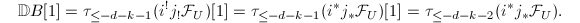 $$\mathbb{D}B[1 ]=\tau_{\le-d-k-1}(i^!j_!\mathcal{F}_U)[1 ]=\tau_{\le-d-k-1}(i^*j_*\mathcal{F}_U)[1 ]=\tau_{\le-d-k-2}(i^*j_*\mathcal{F}_U).$$